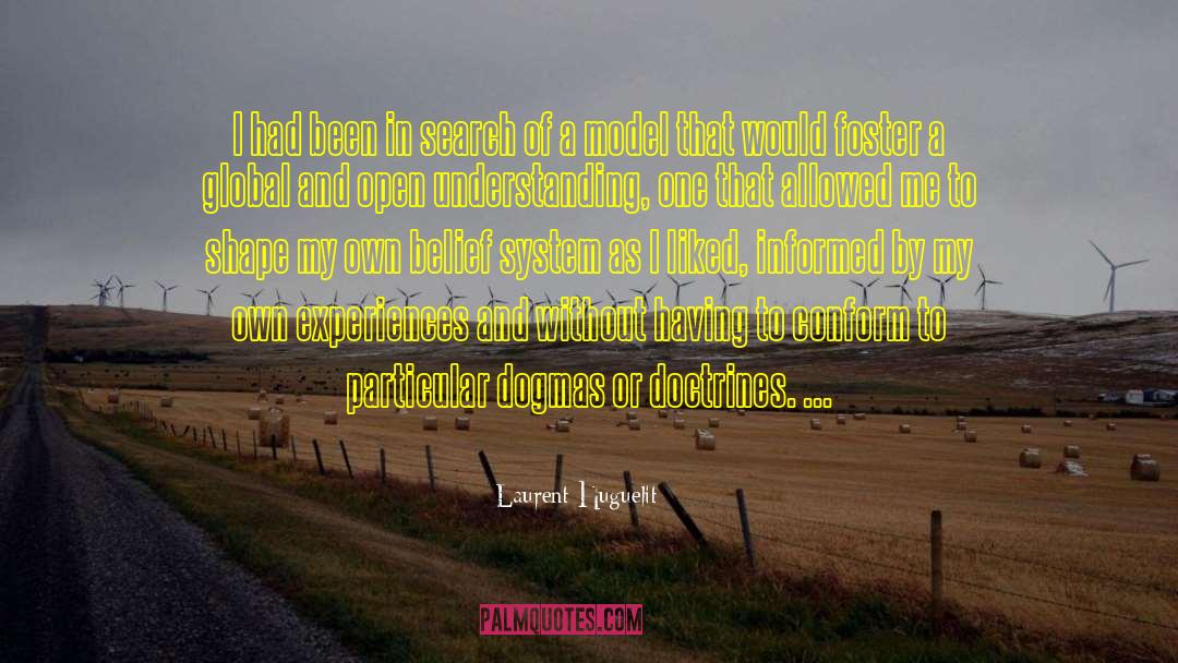 Laurent Huguelit Quotes: I had been in search