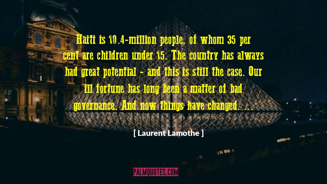 Laurent Lamothe Quotes: Haiti is 10.4-million people, of