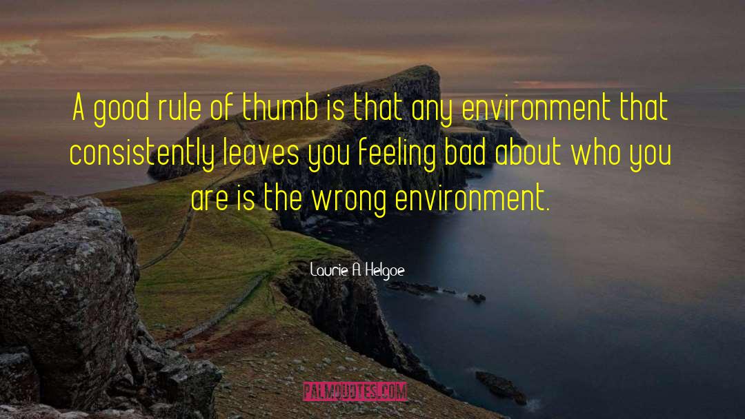 Laurie A. Helgoe Quotes: A good rule of thumb