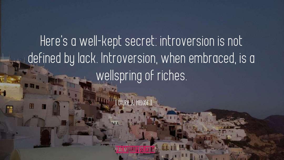 Laurie A. Helgoe Quotes: Here's a well-kept secret: introversion