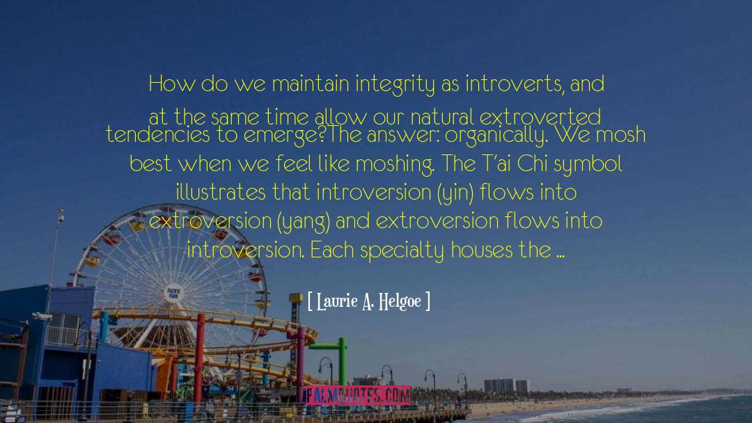 Laurie A. Helgoe Quotes: How do we maintain integrity