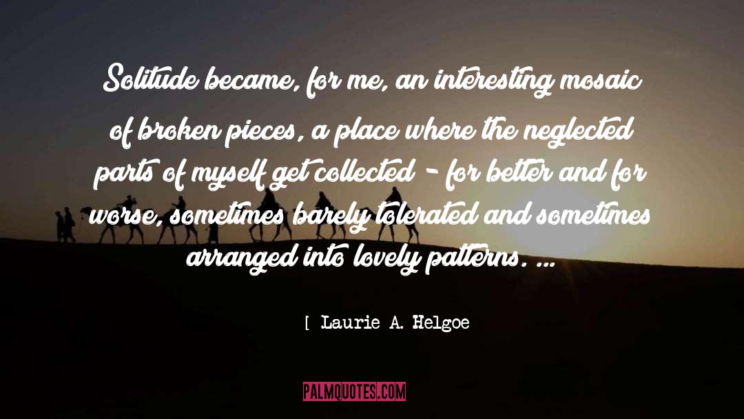 Laurie A. Helgoe Quotes: Solitude became, for me, an