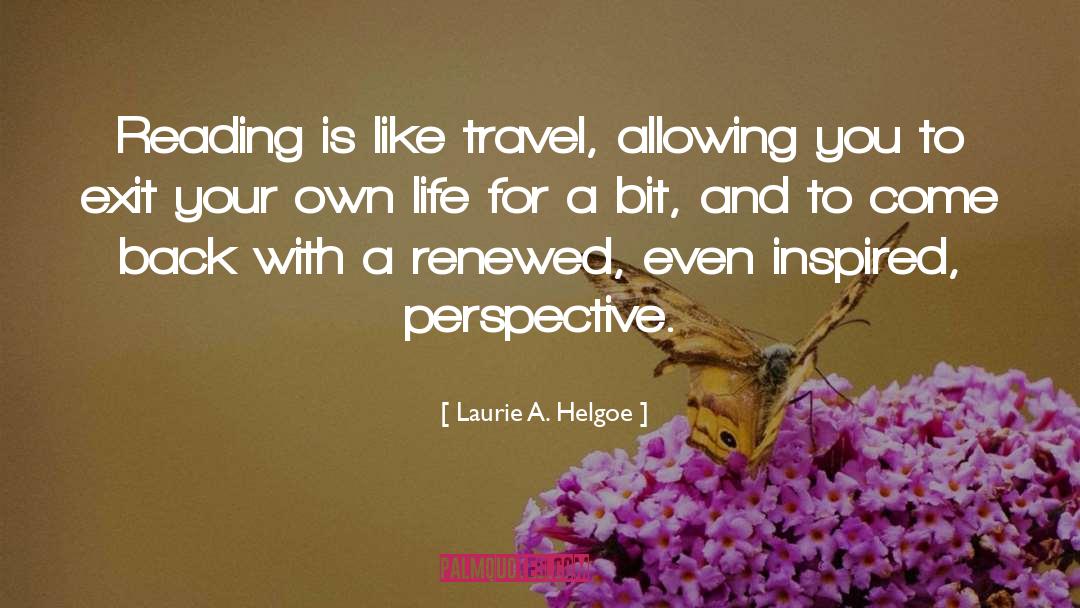 Laurie A. Helgoe Quotes: Reading is like travel, allowing