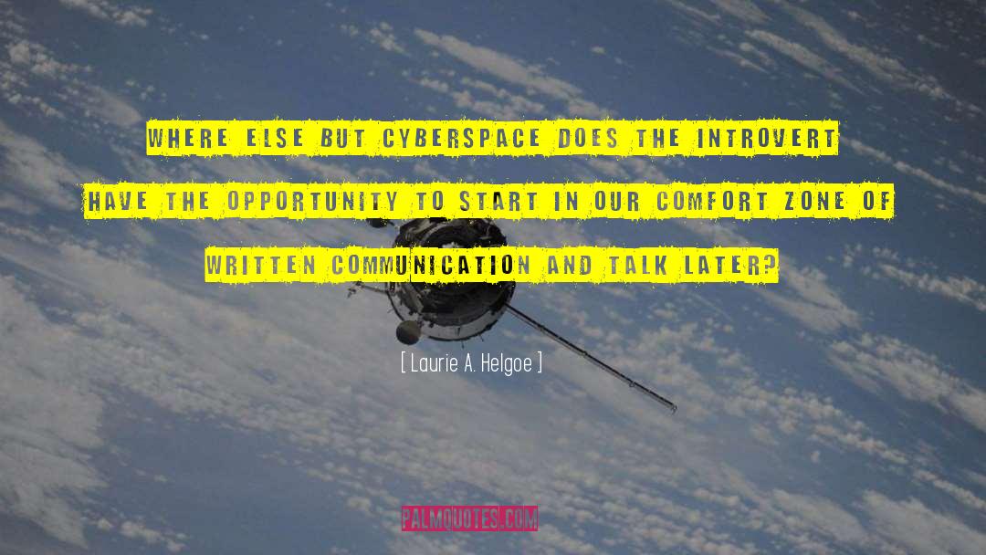 Laurie A. Helgoe Quotes: Where else but cyberspace does