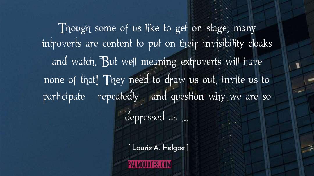 Laurie A. Helgoe Quotes: Though some of us like