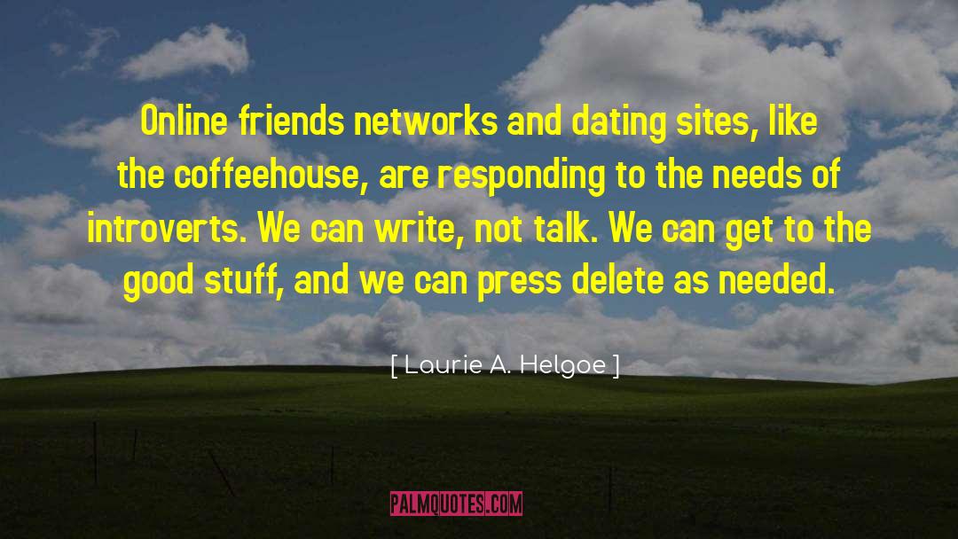 Laurie A. Helgoe Quotes: Online friends networks and dating