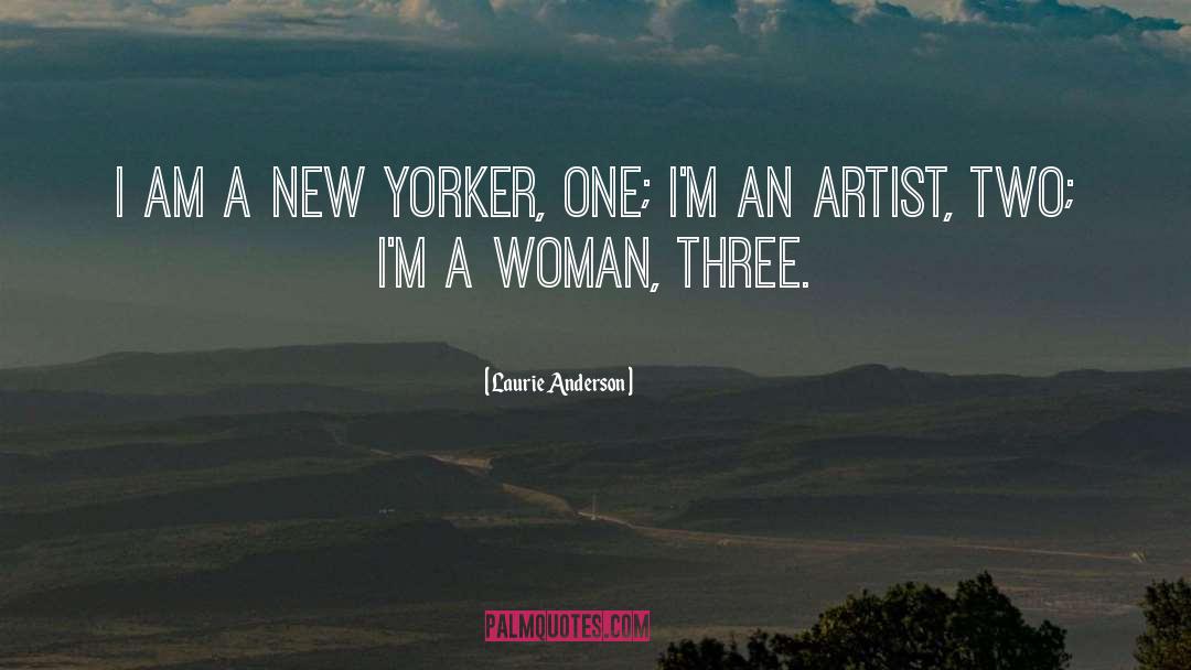 Laurie Anderson Quotes: I am a New Yorker,