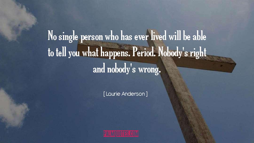 Laurie Anderson Quotes: No single person who has
