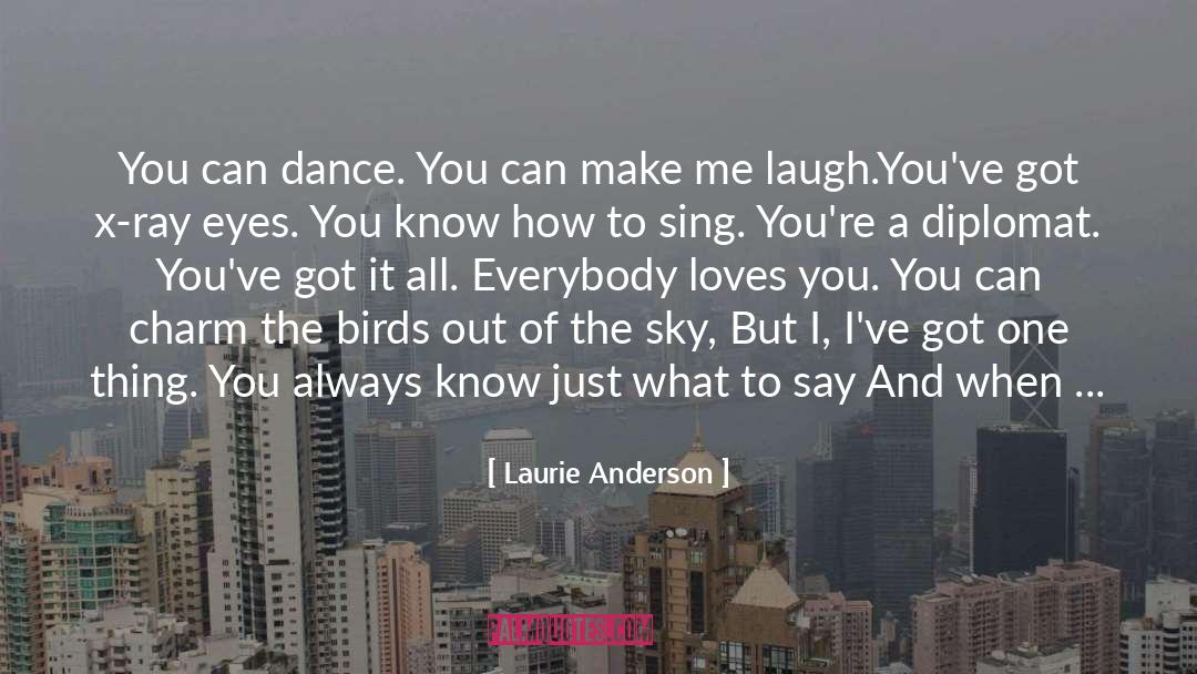 Laurie Anderson Quotes: You can dance. <br />You