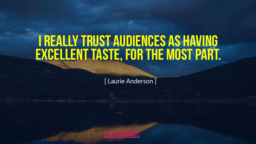 Laurie Anderson Quotes: I really trust audiences as