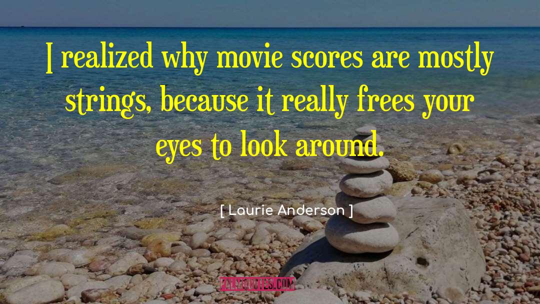 Laurie Anderson Quotes: I realized why movie scores