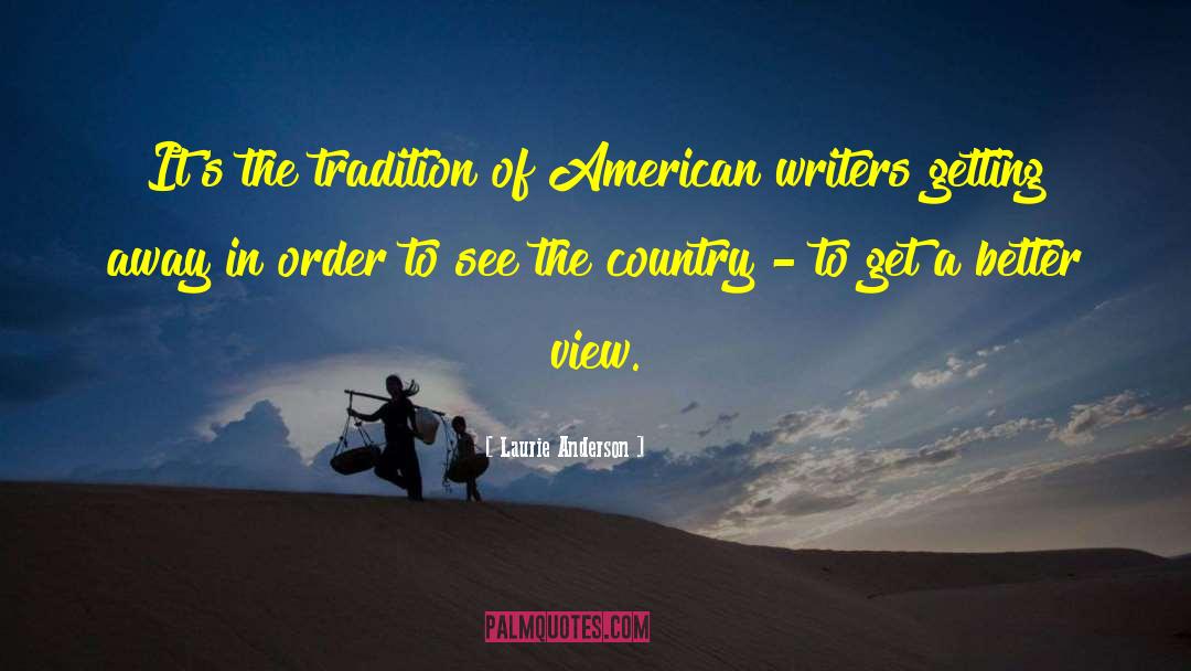 Laurie Anderson Quotes: It's the tradition of American