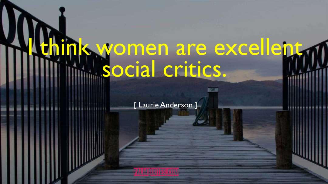 Laurie Anderson Quotes: I think women are excellent