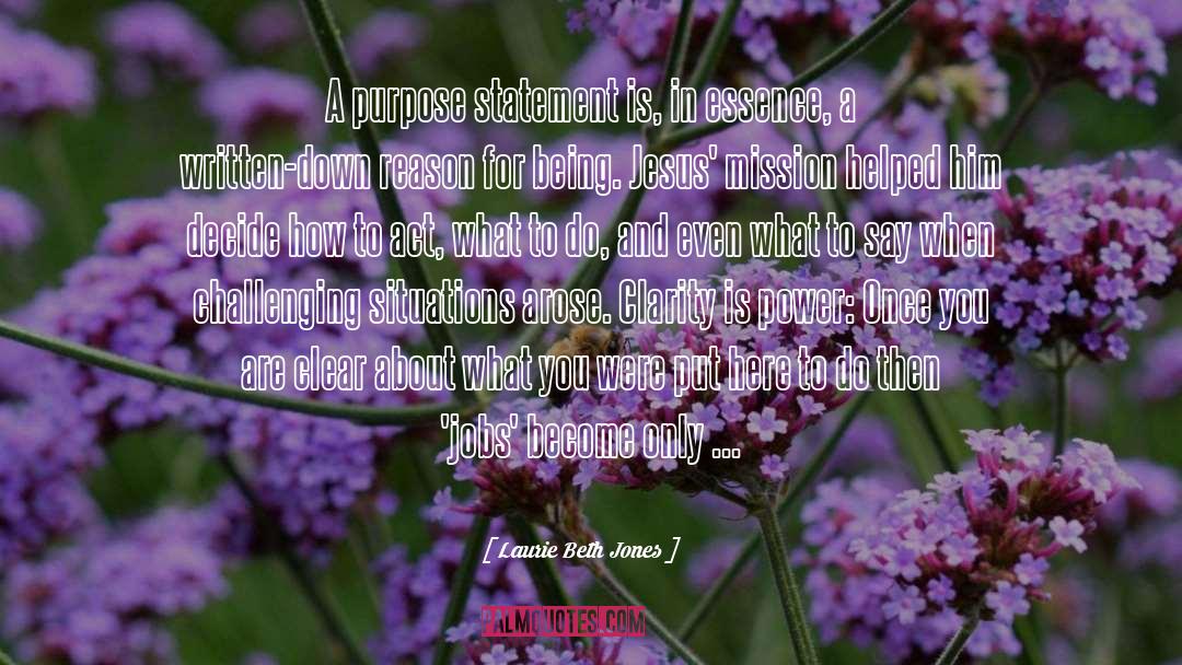 Laurie Beth Jones Quotes: A purpose statement is, in