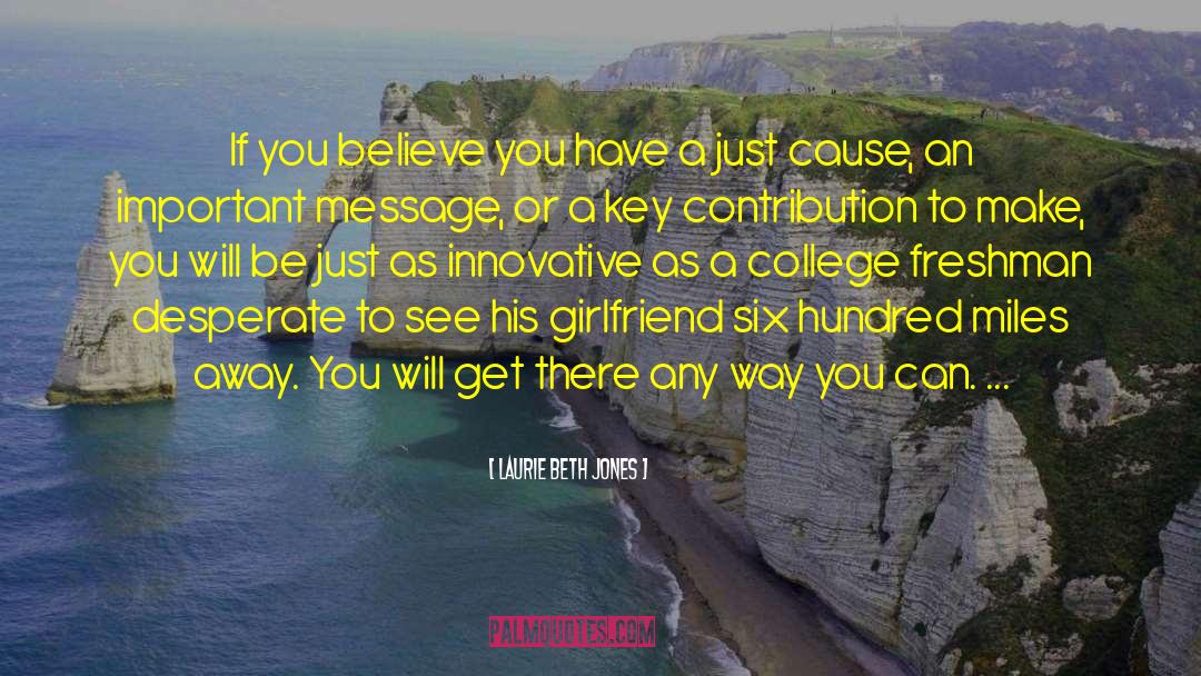 Laurie Beth Jones Quotes: If you believe you have