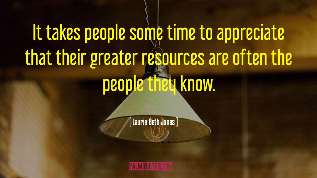 Laurie Beth Jones Quotes: It takes people some time