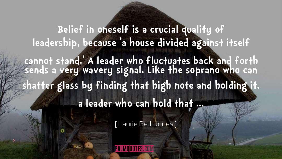 Laurie Beth Jones Quotes: Belief in oneself is a