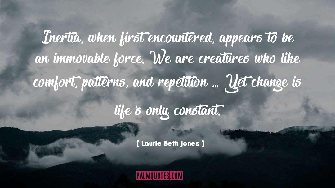 Laurie Beth Jones Quotes: Inertia, when first encountered, appears
