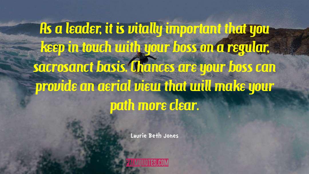 Laurie Beth Jones Quotes: As a leader, it is
