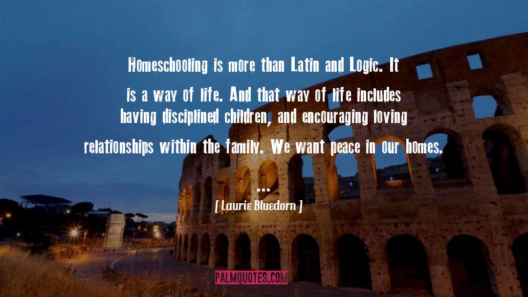 Laurie Bluedorn Quotes: Homeschooling is more than Latin