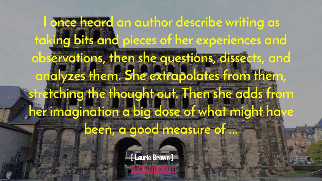 Laurie Brown Quotes: I once heard an author