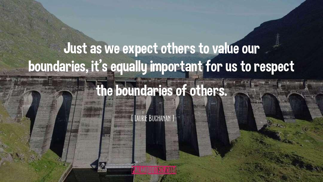 Laurie Buchanan Quotes: Just as we expect others
