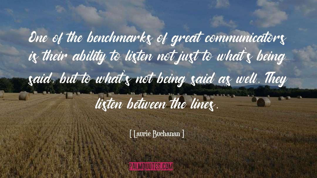 Laurie Buchanan Quotes: One of the benchmarks of