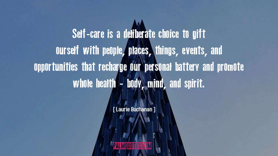 Laurie Buchanan Quotes: Self-care is a deliberate choice