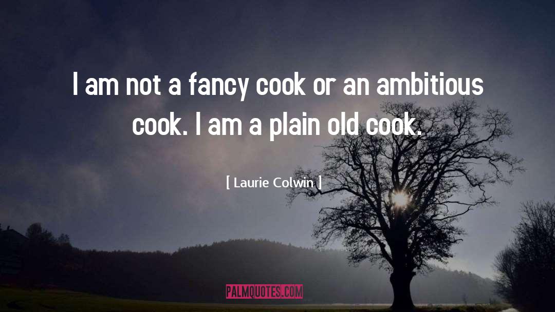 Laurie Colwin Quotes: I am not a fancy