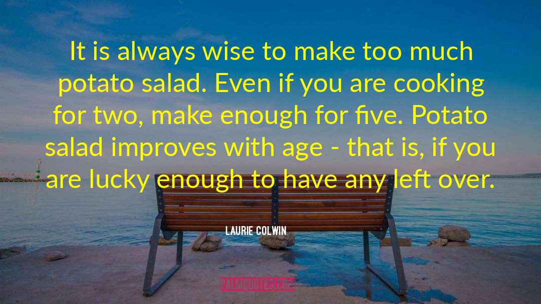 Laurie Colwin Quotes: It is always wise to