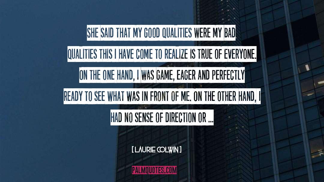 Laurie Colwin Quotes: She said that my good