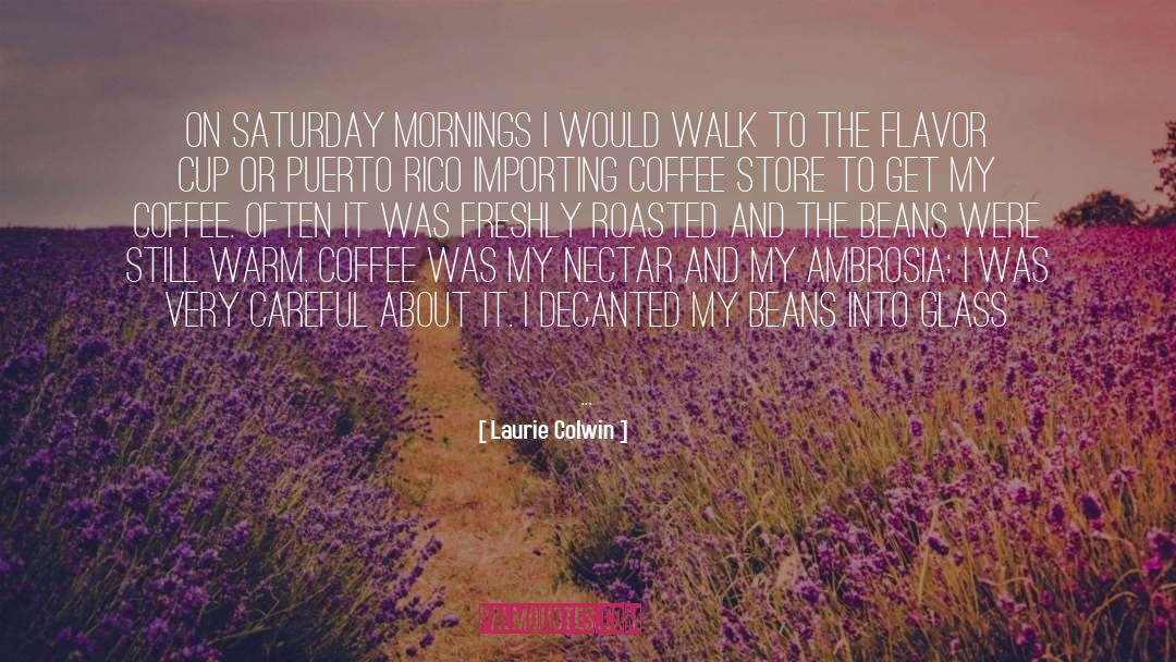 Laurie Colwin Quotes: On Saturday mornings I would