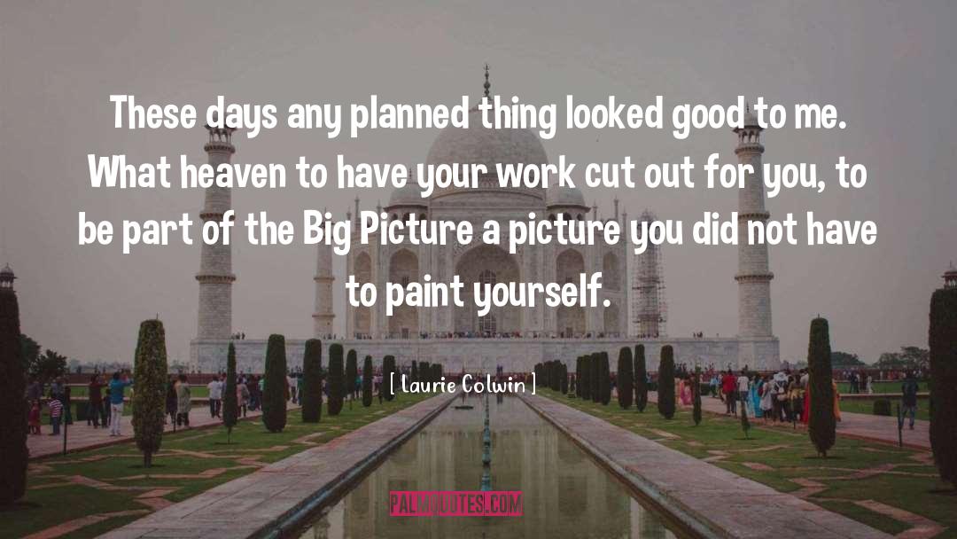 Laurie Colwin Quotes: These days any planned thing