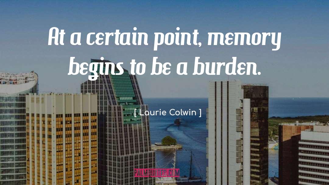 Laurie Colwin Quotes: At a certain point, memory