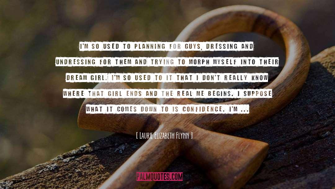 Laurie Elizabeth Flynn Quotes: I'm so used to planning