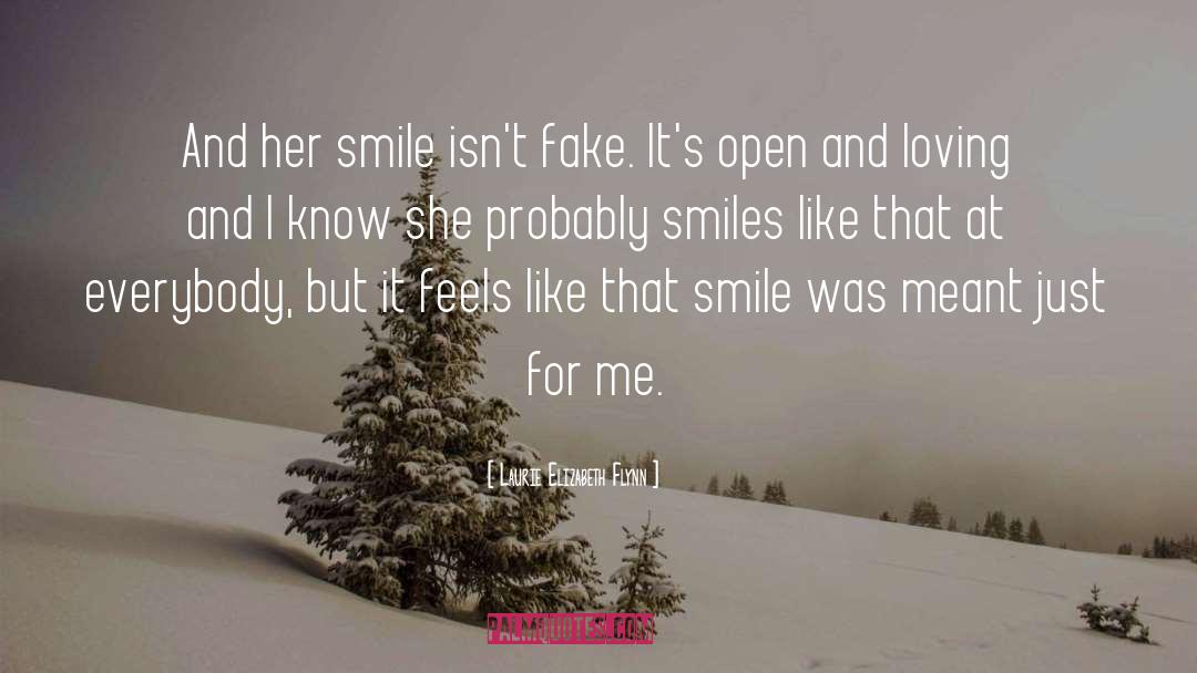 Laurie Elizabeth Flynn Quotes: And her smile isn't fake.