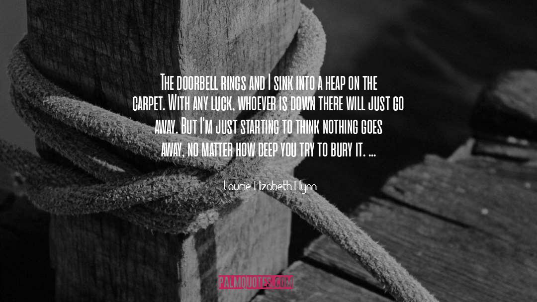 Laurie Elizabeth Flynn Quotes: The doorbell rings and I