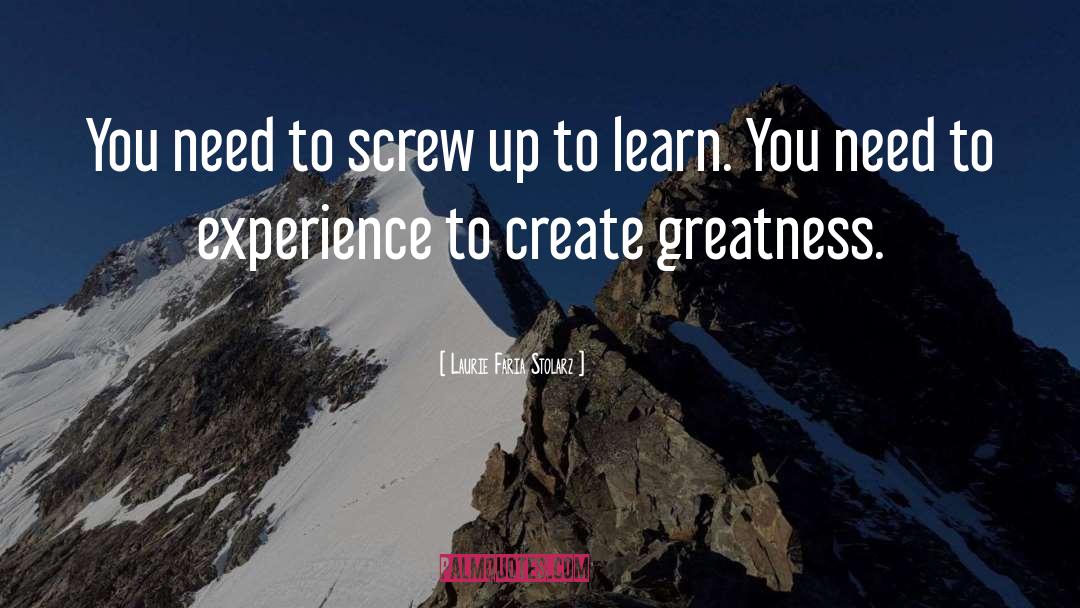 Laurie Faria Stolarz Quotes: You need to screw up