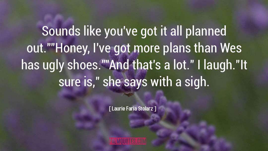 Laurie Faria Stolarz Quotes: Sounds like you've got it
