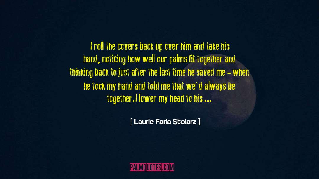 Laurie Faria Stolarz Quotes: I roll the covers back