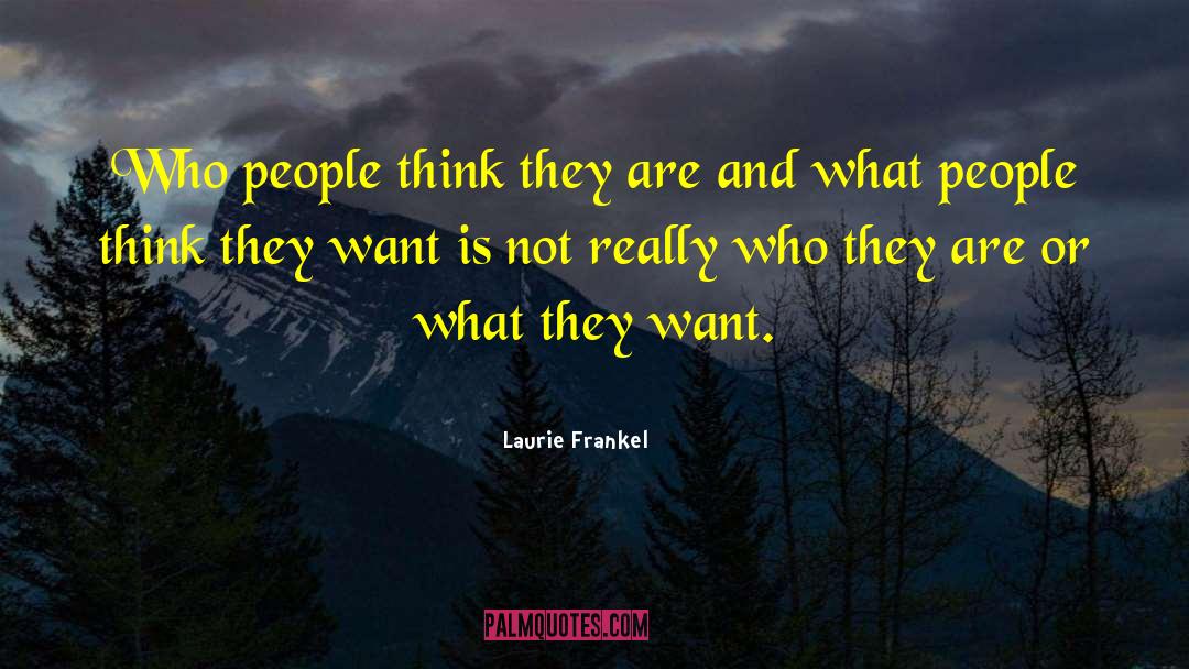 Laurie Frankel Quotes: Who people think they are