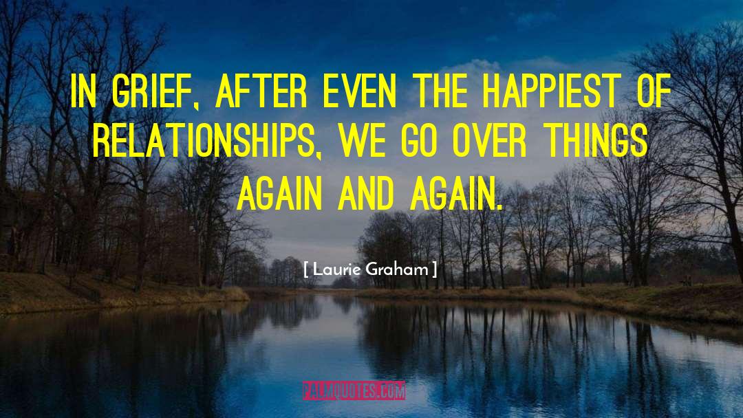 Laurie Graham Quotes: In grief, after even the