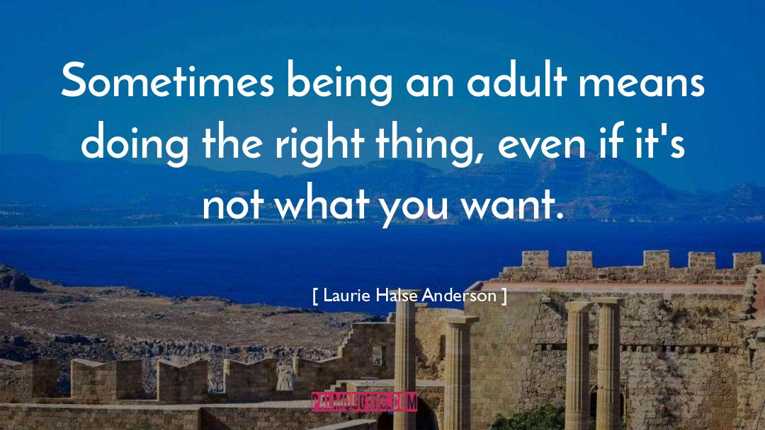 Laurie Halse Anderson Quotes: Sometimes being an adult means