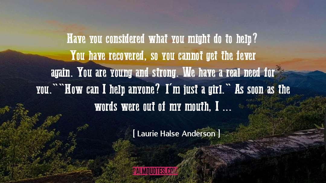 Laurie Halse Anderson Quotes: Have you considered what you