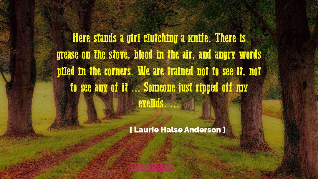 Laurie Halse Anderson Quotes: Here stands a girl clutching