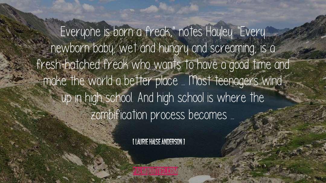 Laurie Halse Anderson Quotes: Everyone is born a freak,