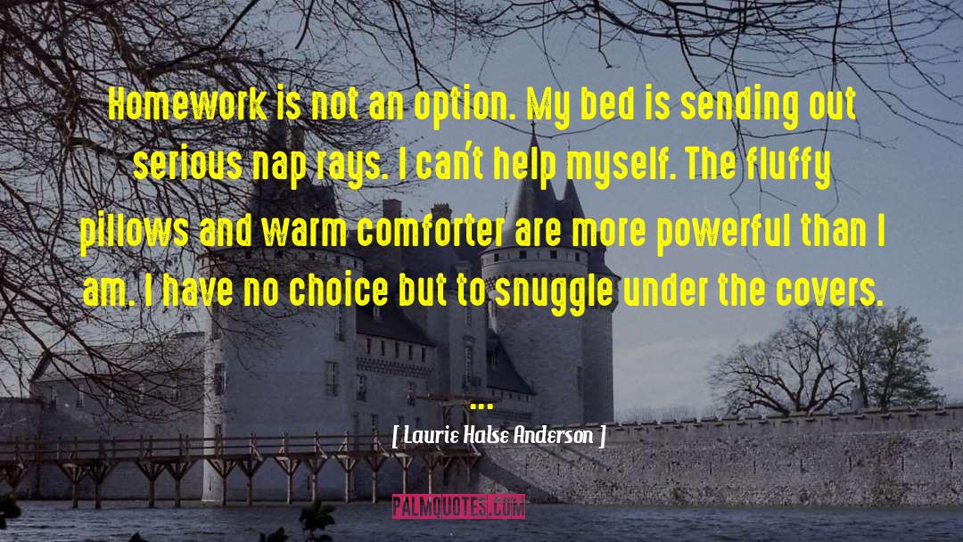 Laurie Halse Anderson Quotes: Homework is not an option.