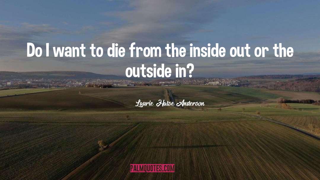 Laurie Halse Anderson Quotes: Do I want to die