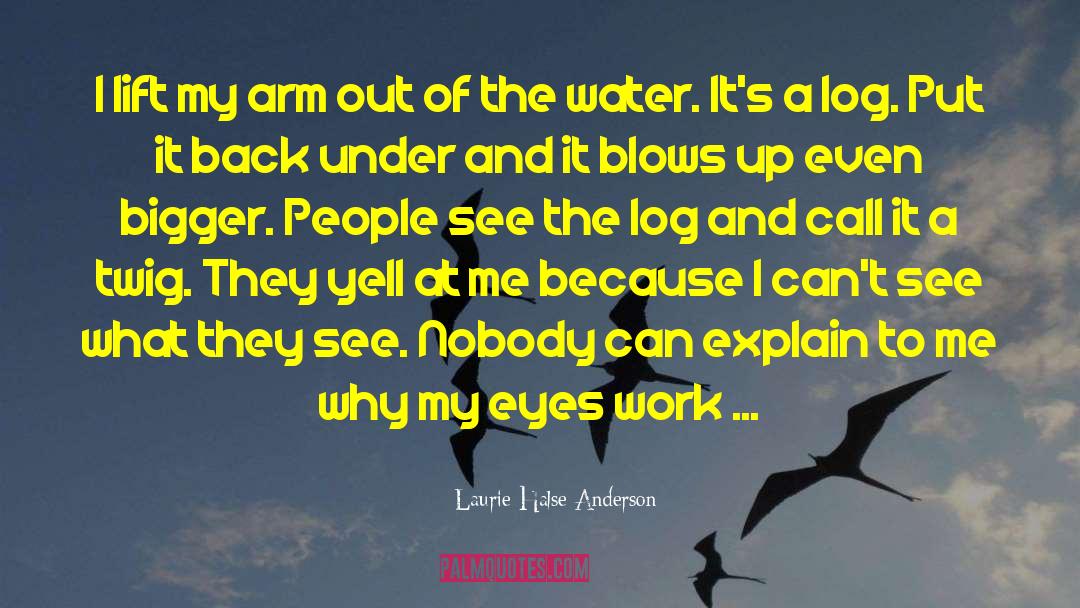 Laurie Halse Anderson Quotes: I lift my arm out