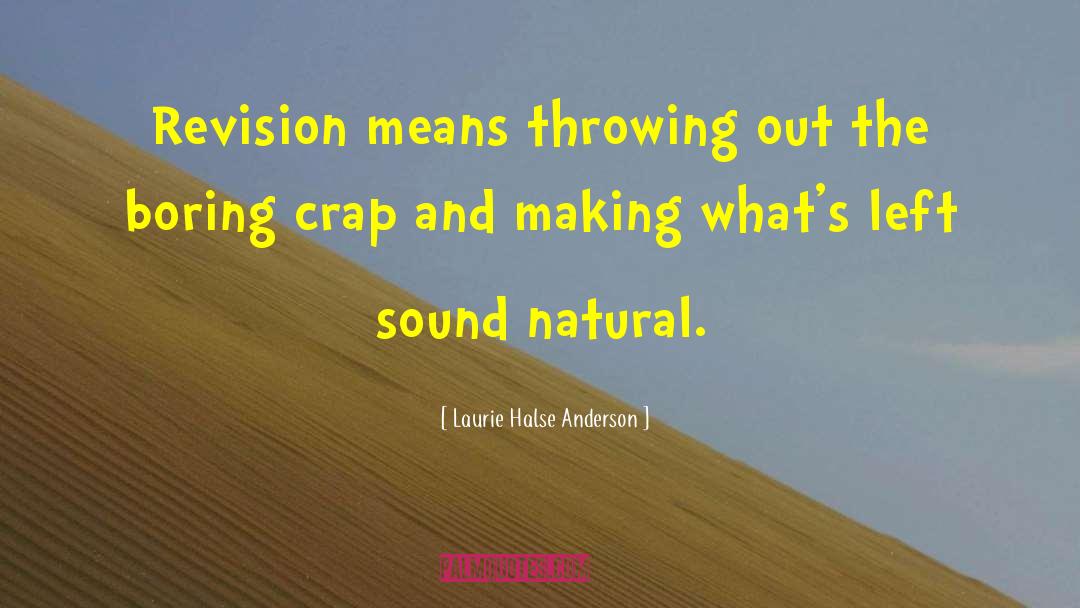 Laurie Halse Anderson Quotes: Revision means throwing out the